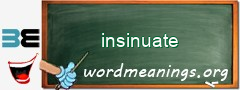 WordMeaning blackboard for insinuate